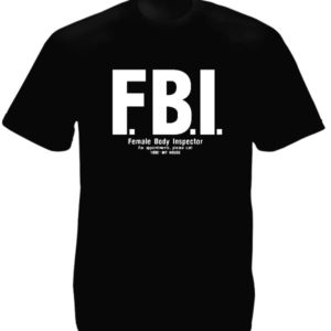 FBI Female Body Inspector Black Tee-Shirt